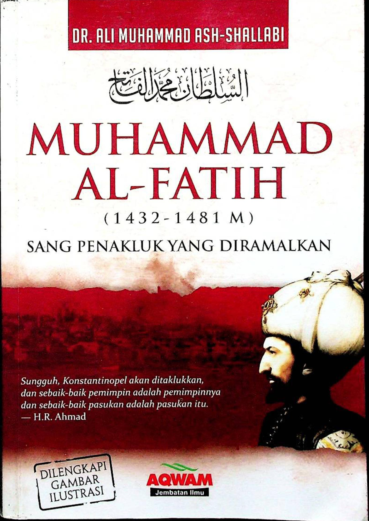 MUHAMMAD AL FATIH (1432-1481M) SANG PENAKLUK YANG DIRAMALKAN